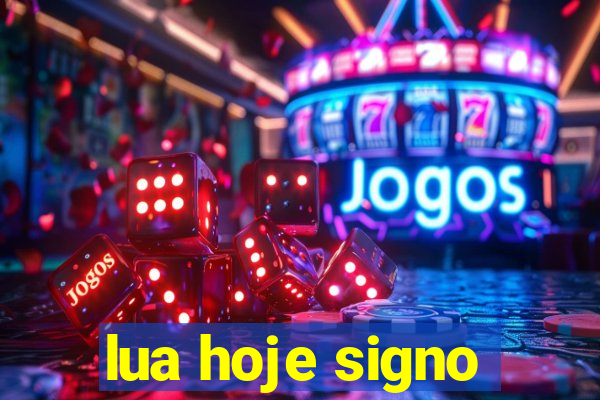 lua hoje signo